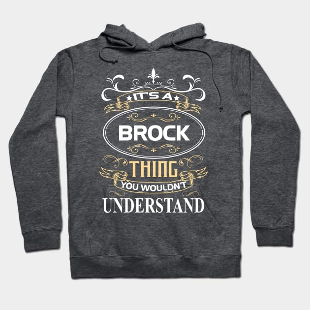 Brock Name Shirt It's A Brock Thing You Wouldn't Understand Hoodie by Sparkle Ontani